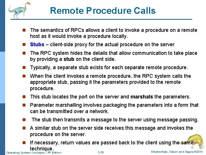 Remote Procedure Calls n The semantics of RPCs allows a client to invoke a