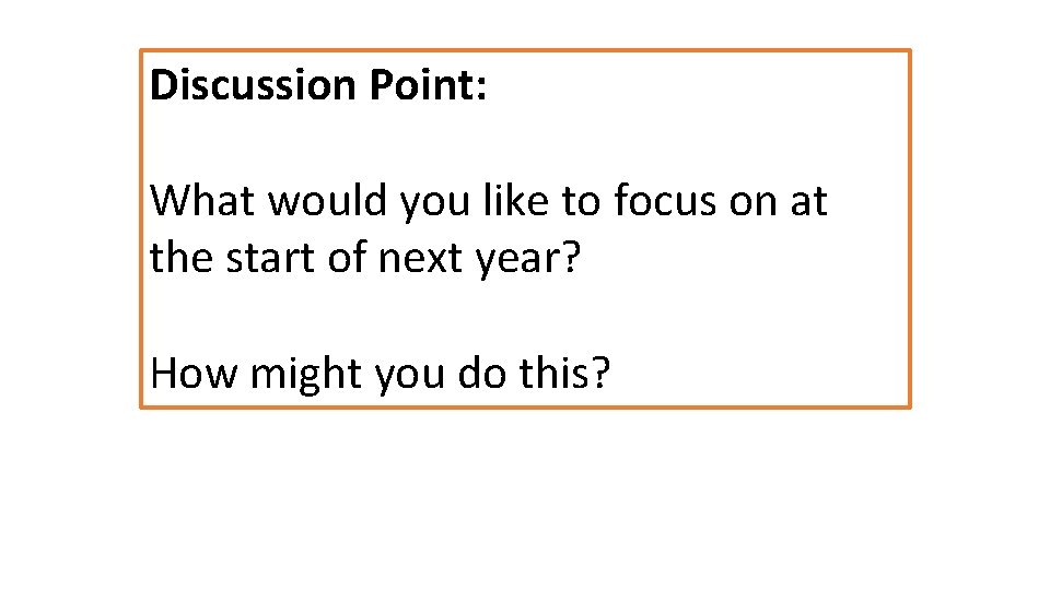 Discussion Point: What would you like to focus on at the start of next