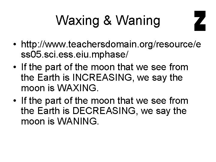 Waxing & Waning • http: //www. teachersdomain. org/resource/e ss 05. sci. ess. eiu. mphase/