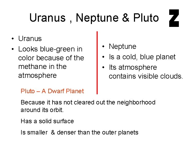 Uranus , Neptune & Pluto • Uranus • Looks blue-green in color because of