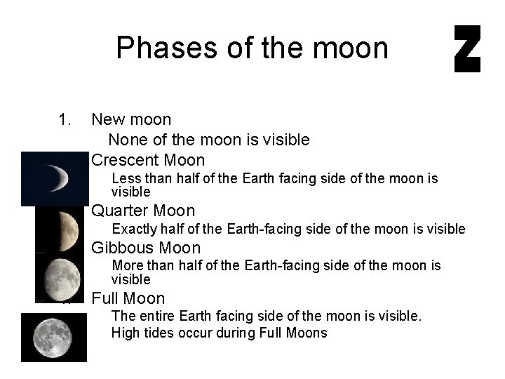 Phases of the moon 1. 1. New moon None of the moon is visible