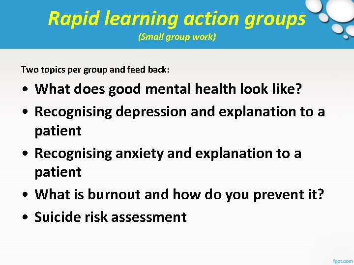 Rapid learning action groups (Small group work) Two topics per group and feed back: