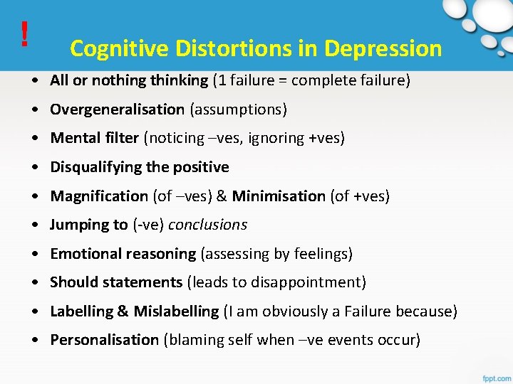 ! Cognitive Distortions in Depression • All or nothing thinking (1 failure = complete