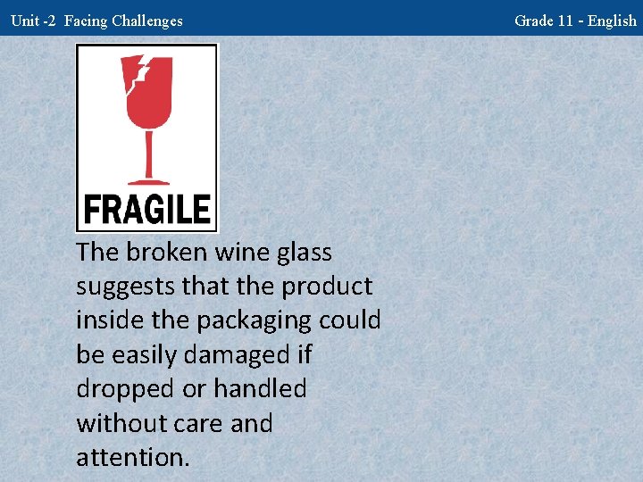 Unit -2 Facing Challenges The broken wine glass suggests that the product inside the