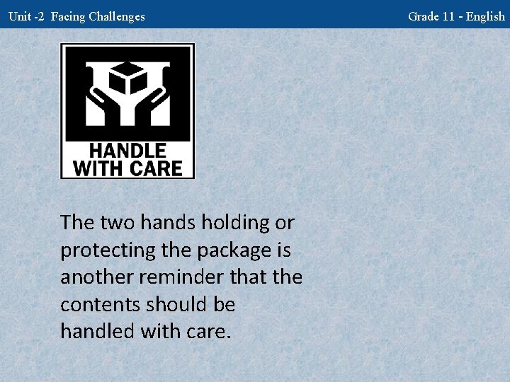 Unit -2 Facing Challenges The two hands holding or protecting the package is another