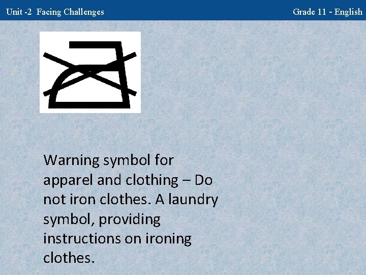 Unit -2 Facing Challenges Warning symbol for apparel and clothing – Do not iron