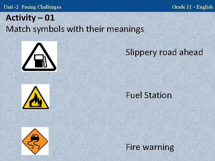 Grade 11 - English Unit -2 Facing Challenges Activity – 01 Match symbols with