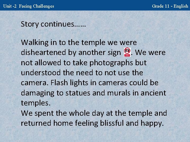 Unit -2 Facing Challenges Grade 11 - English Story continues…… Walking in to the