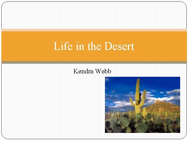 Life in the Desert Kendra Webb 
