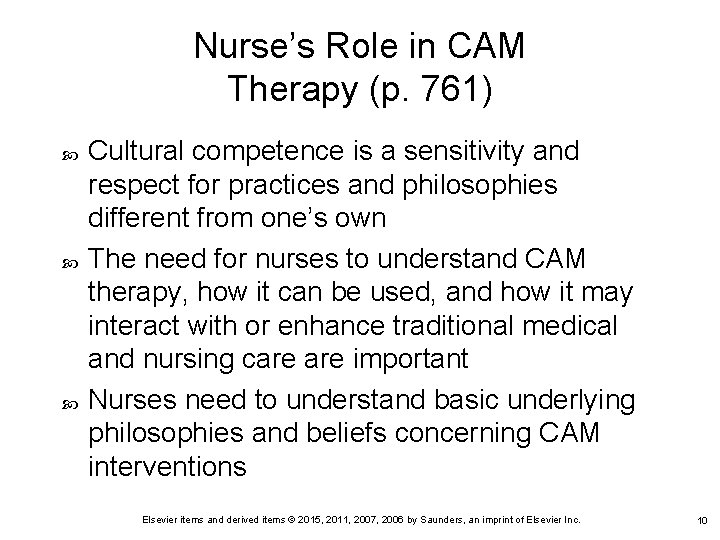 Nurse’s Role in CAM Therapy (p. 761) Cultural competence is a sensitivity and respect