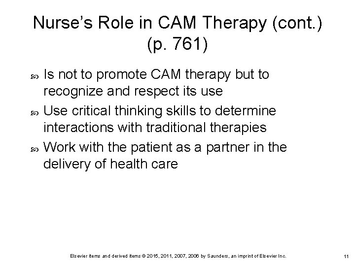 Nurse’s Role in CAM Therapy (cont. ) (p. 761) Is not to promote CAM