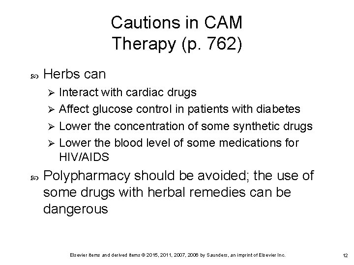 Cautions in CAM Therapy (p. 762) Herbs can Interact with cardiac drugs Ø Affect
