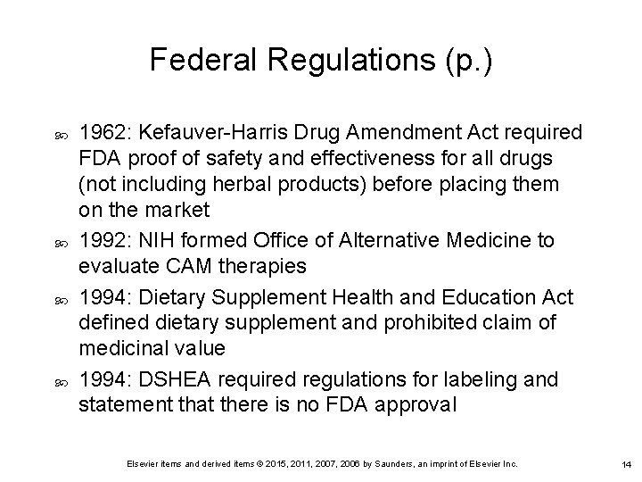 Federal Regulations (p. ) 1962: Kefauver-Harris Drug Amendment Act required FDA proof of safety