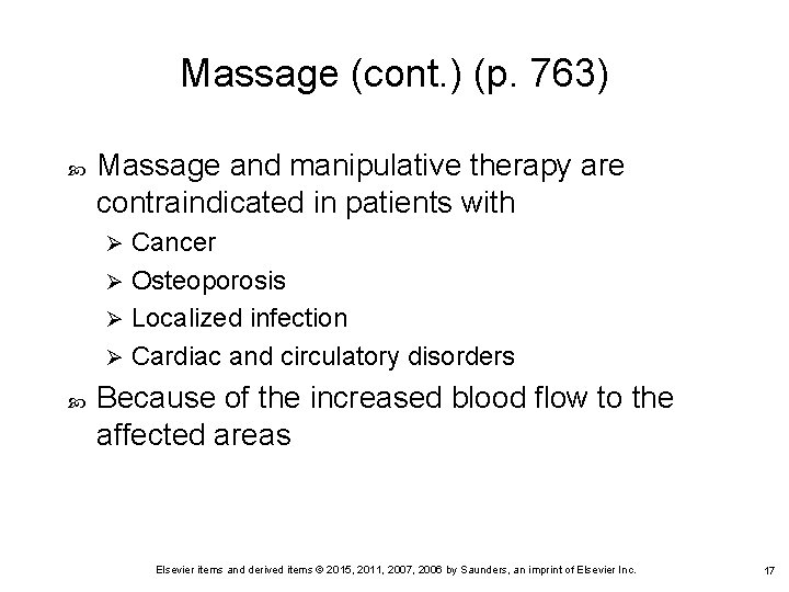 Massage (cont. ) (p. 763) Massage and manipulative therapy are contraindicated in patients with