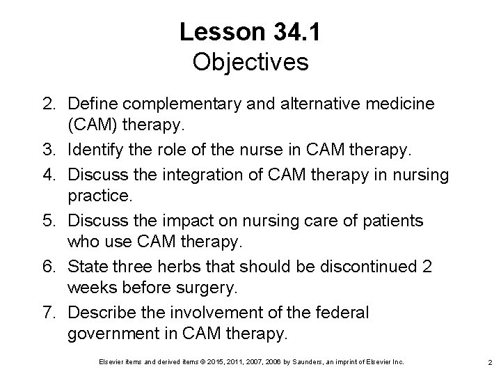 Lesson 34. 1 Objectives 2. Define complementary and alternative medicine (CAM) therapy. 3. Identify