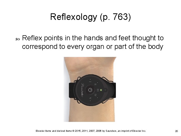 Reflexology (p. 763) Reflex points in the hands and feet thought to correspond to