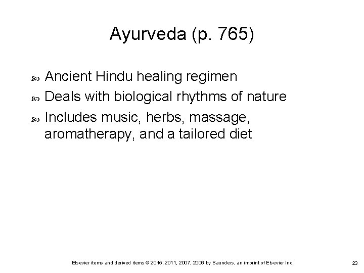 Ayurveda (p. 765) Ancient Hindu healing regimen Deals with biological rhythms of nature Includes