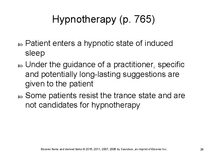 Hypnotherapy (p. 765) Patient enters a hypnotic state of induced sleep Under the guidance