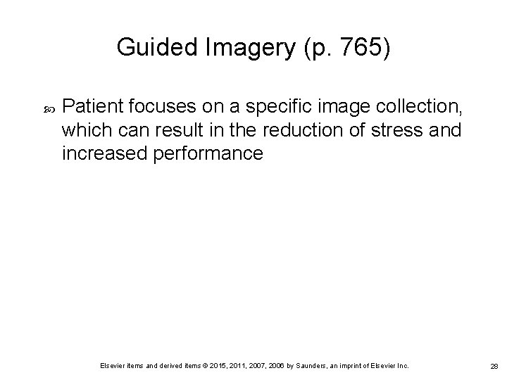 Guided Imagery (p. 765) Patient focuses on a specific image collection, which can result