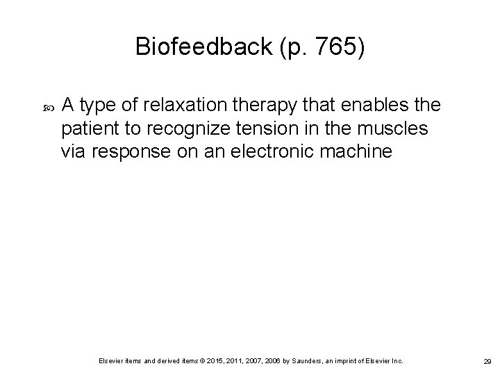 Biofeedback (p. 765) A type of relaxation therapy that enables the patient to recognize