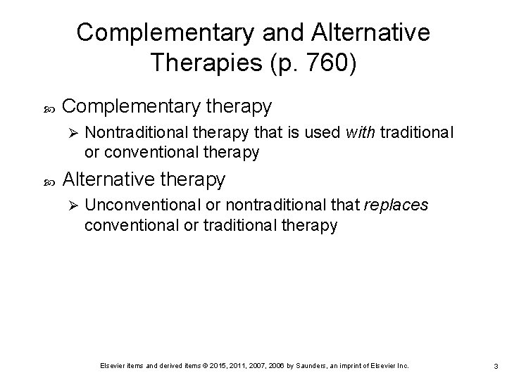 Complementary and Alternative Therapies (p. 760) Complementary therapy Ø Nontraditional therapy that is used