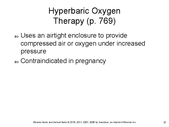 Hyperbaric Oxygen Therapy (p. 769) Uses an airtight enclosure to provide compressed air or