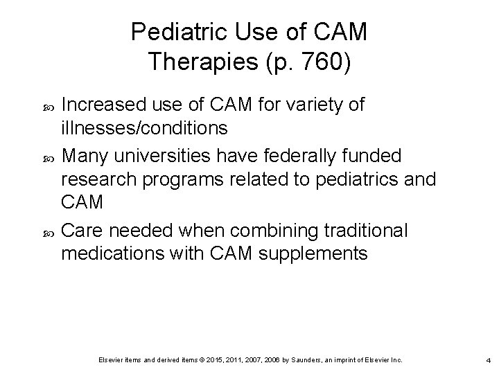 Pediatric Use of CAM Therapies (p. 760) Increased use of CAM for variety of