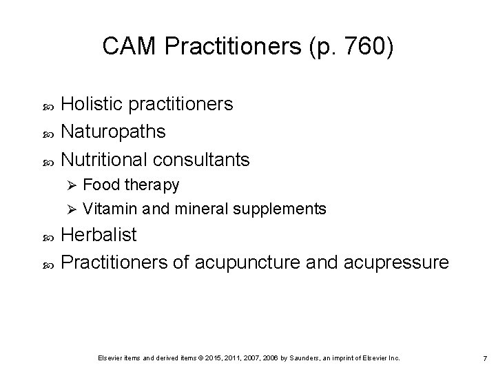 CAM Practitioners (p. 760) Holistic practitioners Naturopaths Nutritional consultants Food therapy Ø Vitamin and