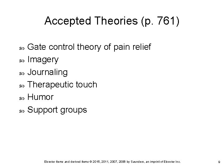 Accepted Theories (p. 761) Gate control theory of pain relief Imagery Journaling Therapeutic touch