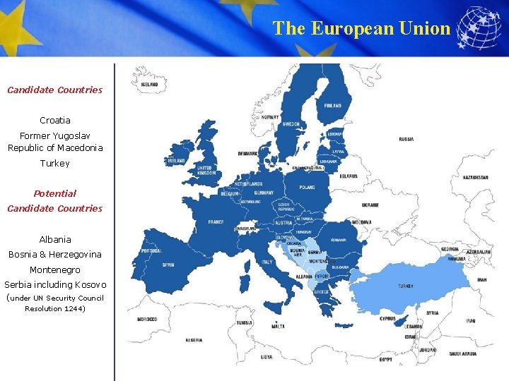 The European Union Candidate Countries Croatia Former Yugoslav Republic of Macedonia Turkey Potential Candidate