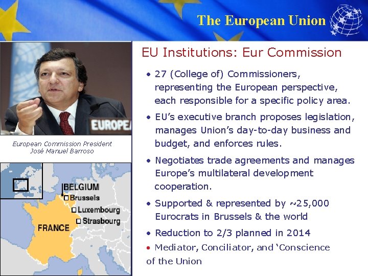 The European Union EU Institutions: Eur Commission • 27 (College of) Commissioners, representing the