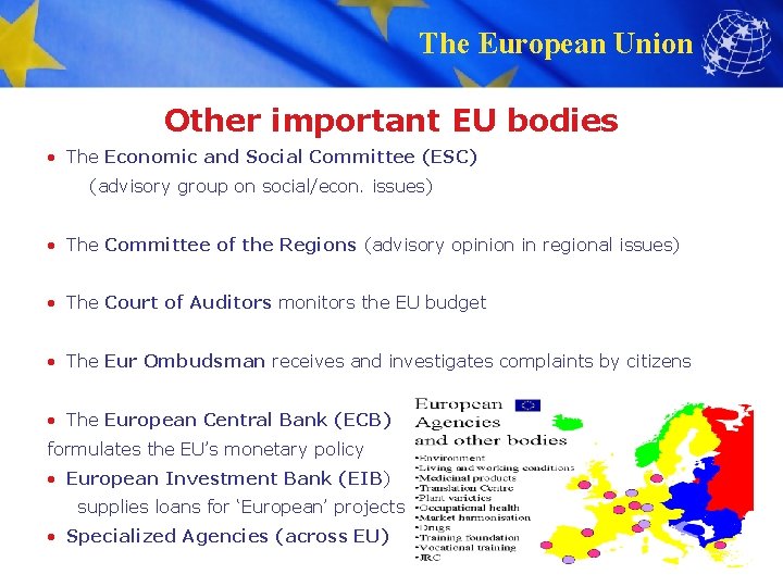 The European Union Other important EU bodies • The Economic and Social Committee (ESC)