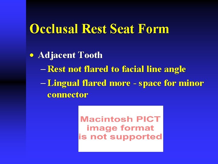 Occlusal Rest Seat Form · Adjacent Tooth - Rest not flared to facial line Occlusal Rest Seat Form · Adjacent Tooth - Rest not flared to facial line