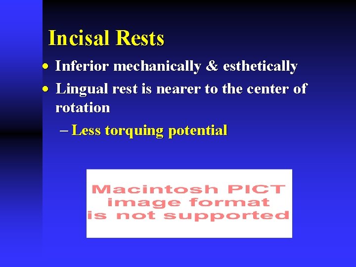 Incisal Rests · Inferior mechanically & esthetically · Lingual rest is nearer to the