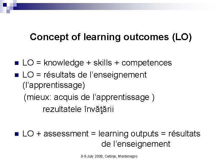 Concept of learning outcomes (LO) LO = knowledge + skills + competences n LO