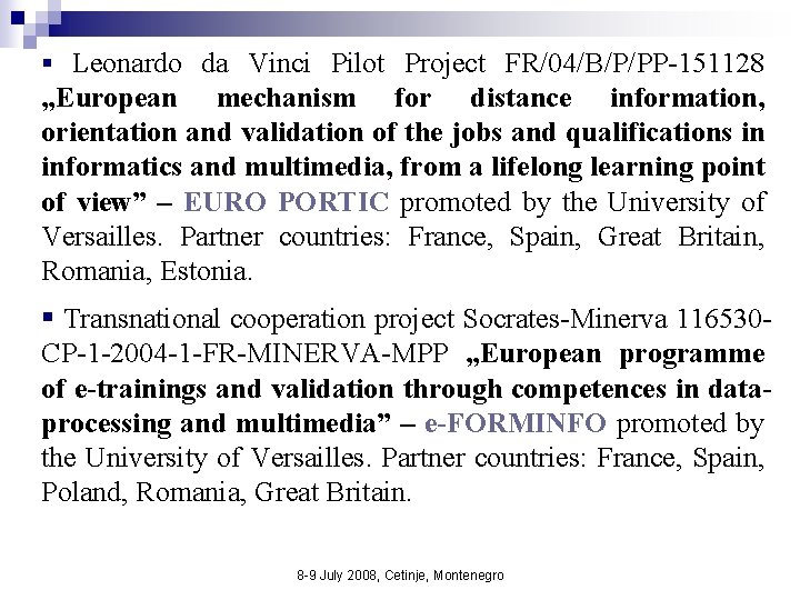 § Leonardo da Vinci Pilot Project FR/04/B/P/PP-151128 „European mechanism for distance information, orientation and