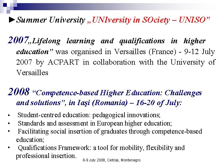 ►Summer University „UNIversity in SOciety – UNISO” 2007„Lifelong learning and qualifications in higher education”
