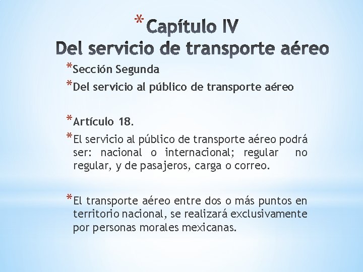 * *Sección Segunda *Del servicio al público de transporte aéreo *Artículo 18. *El servicio * *Sección Segunda *Del servicio al público de transporte aéreo *Artículo 18. *El servicio
