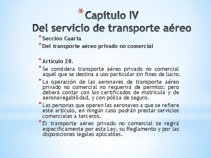 * * Sección Cuarta * Del transporte aéreo privado no comercial * Artículo 28. * * Sección Cuarta * Del transporte aéreo privado no comercial * Artículo 28.