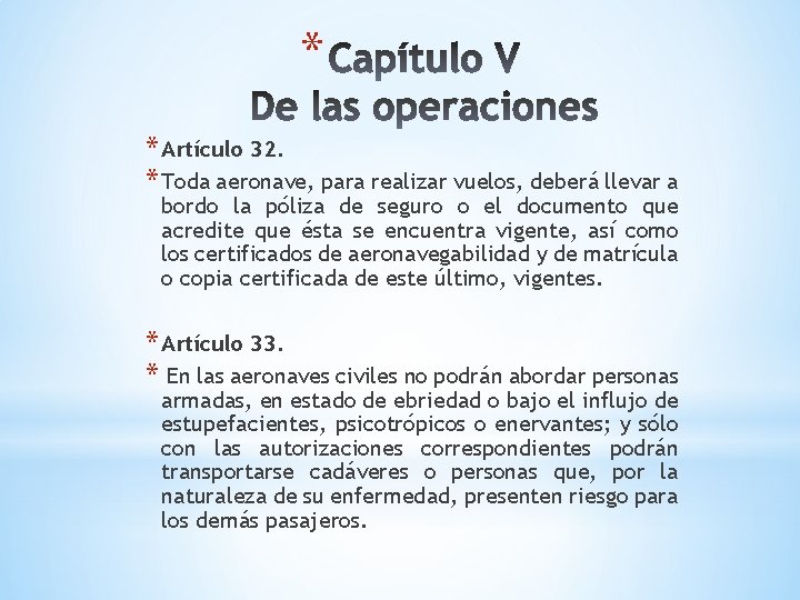 * * Artículo 32. * Toda aeronave, para realizar vuelos, deberá llevar a bordo * * Artículo 32. * Toda aeronave, para realizar vuelos, deberá llevar a bordo