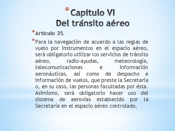 * *Artículo 35. *Para la navegación de acuerdo a las reglas de vuelo por * *Artículo 35. *Para la navegación de acuerdo a las reglas de vuelo por