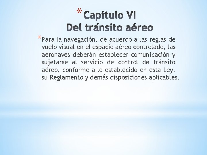 * *Para la navegación, de acuerdo a las reglas de vuelo visual en el * *Para la navegación, de acuerdo a las reglas de vuelo visual en el