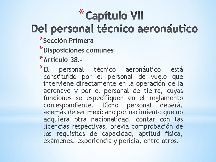 * *Sección Primera *Disposiciones comunes *Artículo 38. *El personal técnico aeronáutico está constituido por * *Sección Primera *Disposiciones comunes *Artículo 38. *El personal técnico aeronáutico está constituido por