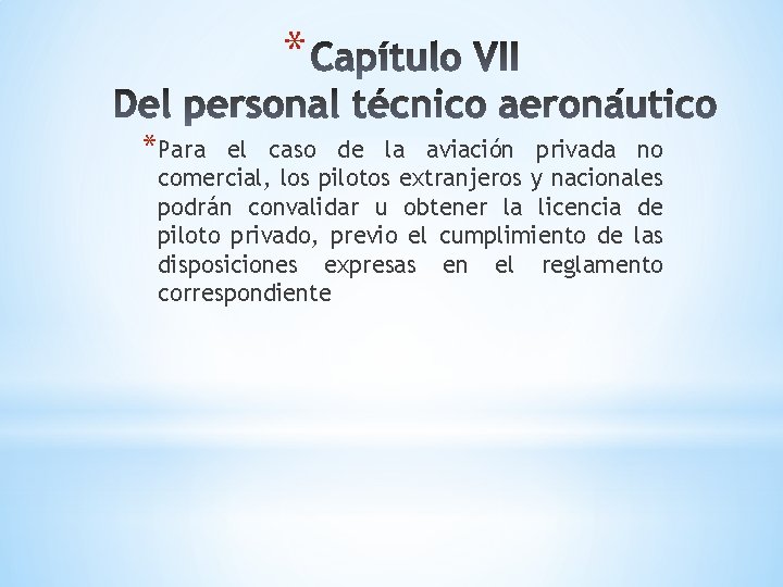 * *Para el caso de la aviación privada no comercial, los pilotos extranjeros y * *Para el caso de la aviación privada no comercial, los pilotos extranjeros y