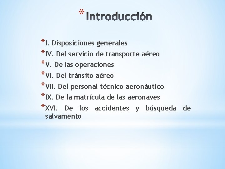 * *I. Disposiciones generales *IV. Del servicio de transporte aéreo *V. De las operaciones * *I. Disposiciones generales *IV. Del servicio de transporte aéreo *V. De las operaciones