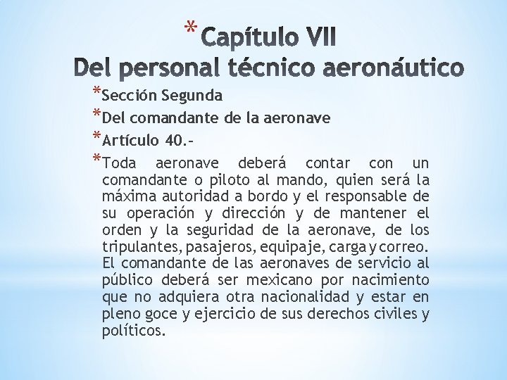 * *Sección Segunda *Del comandante de la aeronave *Artículo 40. *Toda aeronave deberá contar * *Sección Segunda *Del comandante de la aeronave *Artículo 40. *Toda aeronave deberá contar