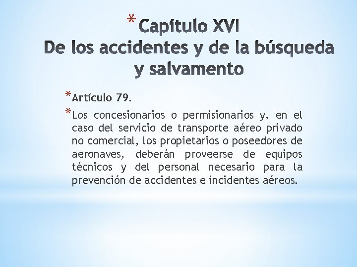 * *Artículo 79. *Los concesionarios o permisionarios y, en el caso del servicio de * *Artículo 79. *Los concesionarios o permisionarios y, en el caso del servicio de