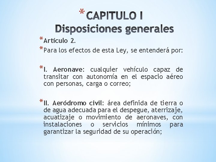 * *Artículo 2. *Para los efectos de esta Ley, se entenderá por: *I. Aeronave: * *Artículo 2. *Para los efectos de esta Ley, se entenderá por: *I. Aeronave: