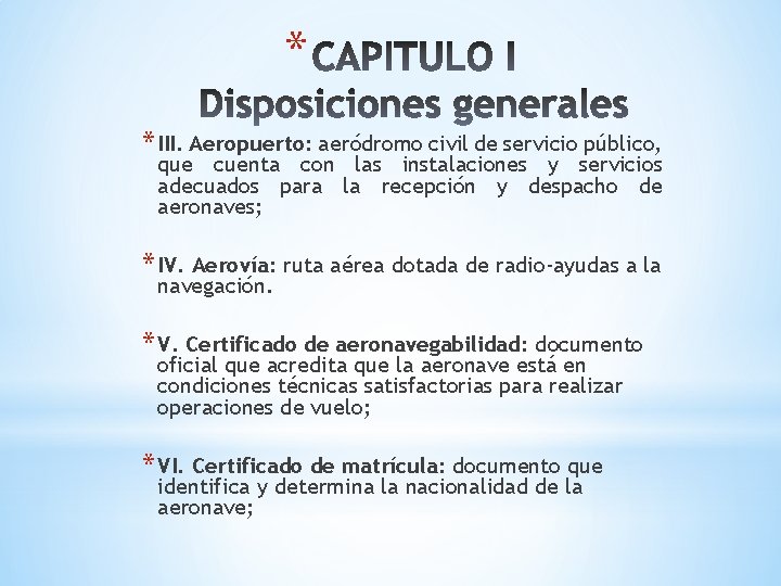 * * III. Aeropuerto: aeródromo civil de servicio público, que cuenta con las instalaciones * * III. Aeropuerto: aeródromo civil de servicio público, que cuenta con las instalaciones