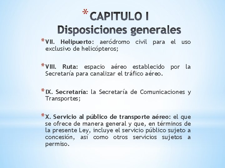 * * VII. Helipuerto: aeródromo civil para el uso exclusivo de helicópteros; * VIII. * * VII. Helipuerto: aeródromo civil para el uso exclusivo de helicópteros; * VIII.